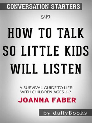 cover image of How to Talk so Little Kids Will Listen--A Survival Guide to Life with Children Ages 2-7 by Joanna Faber | Conversation Starters